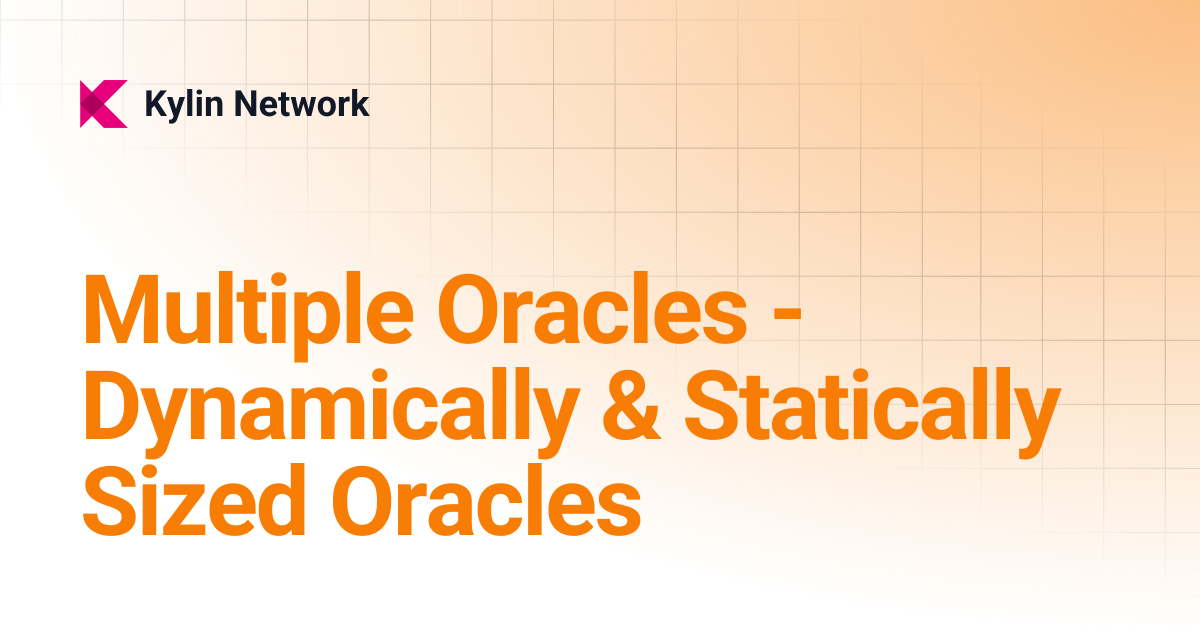 Multiple Oracles - Dynamically & Statically Sized Oracles | Kylin Network
